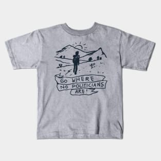 Go Where No Politicians Are Kids T-Shirt